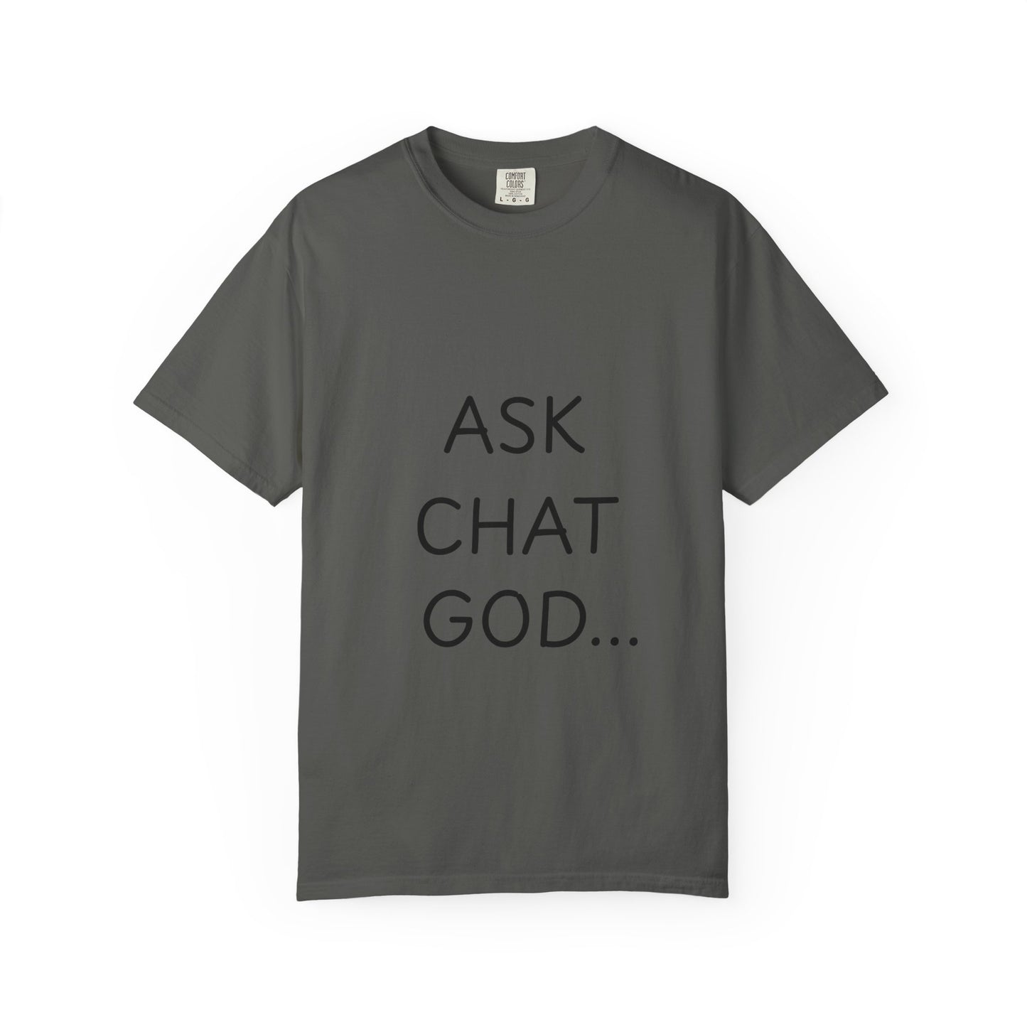 Casual Inspirational T-Shirt - Ask Chat God - Unisex Tee for Everyday Wear, Gift for Tech Lovers, Unique Clever Quote Top