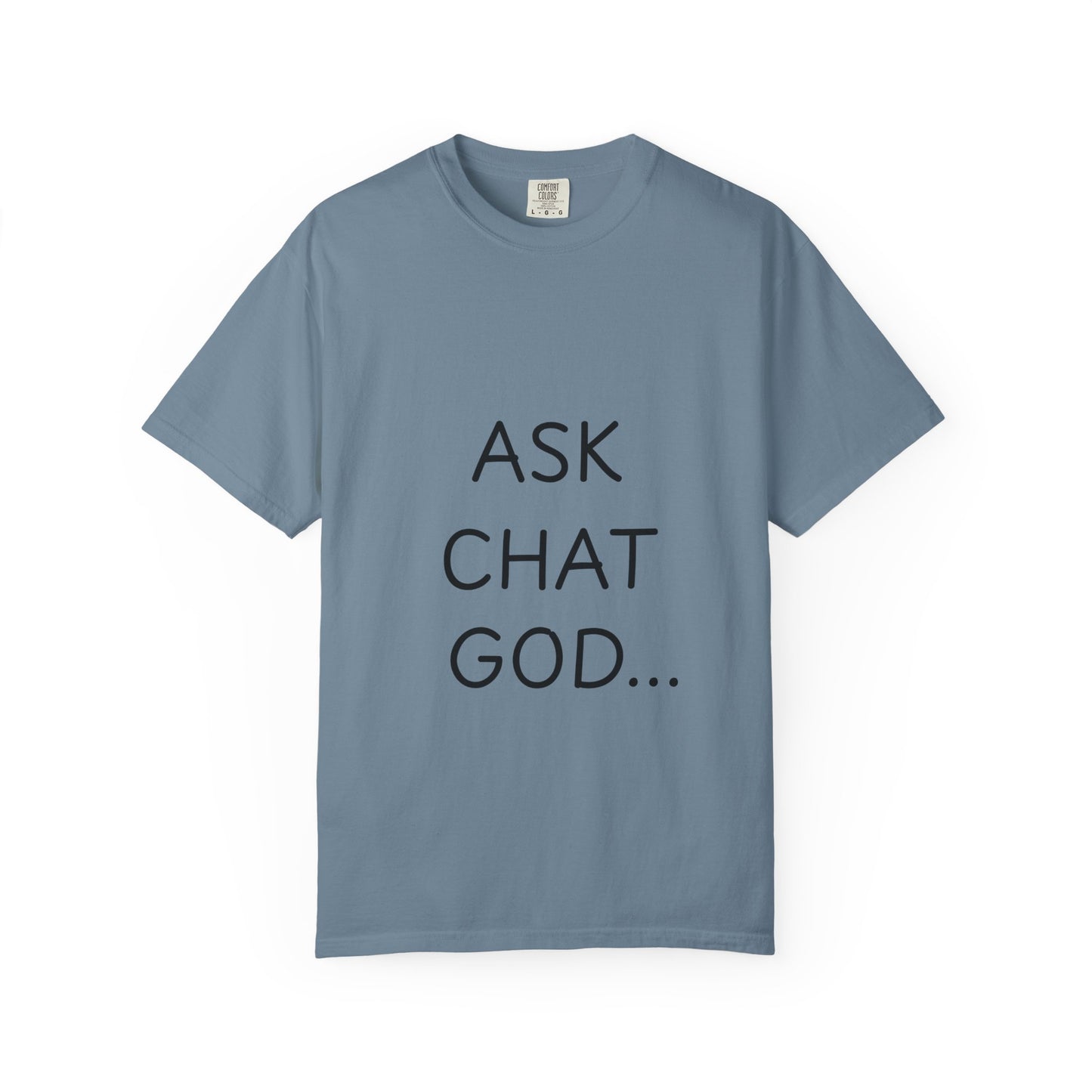 Casual Inspirational T-Shirt - Ask Chat God - Unisex Tee for Everyday Wear, Gift for Tech Lovers, Unique Clever Quote Top