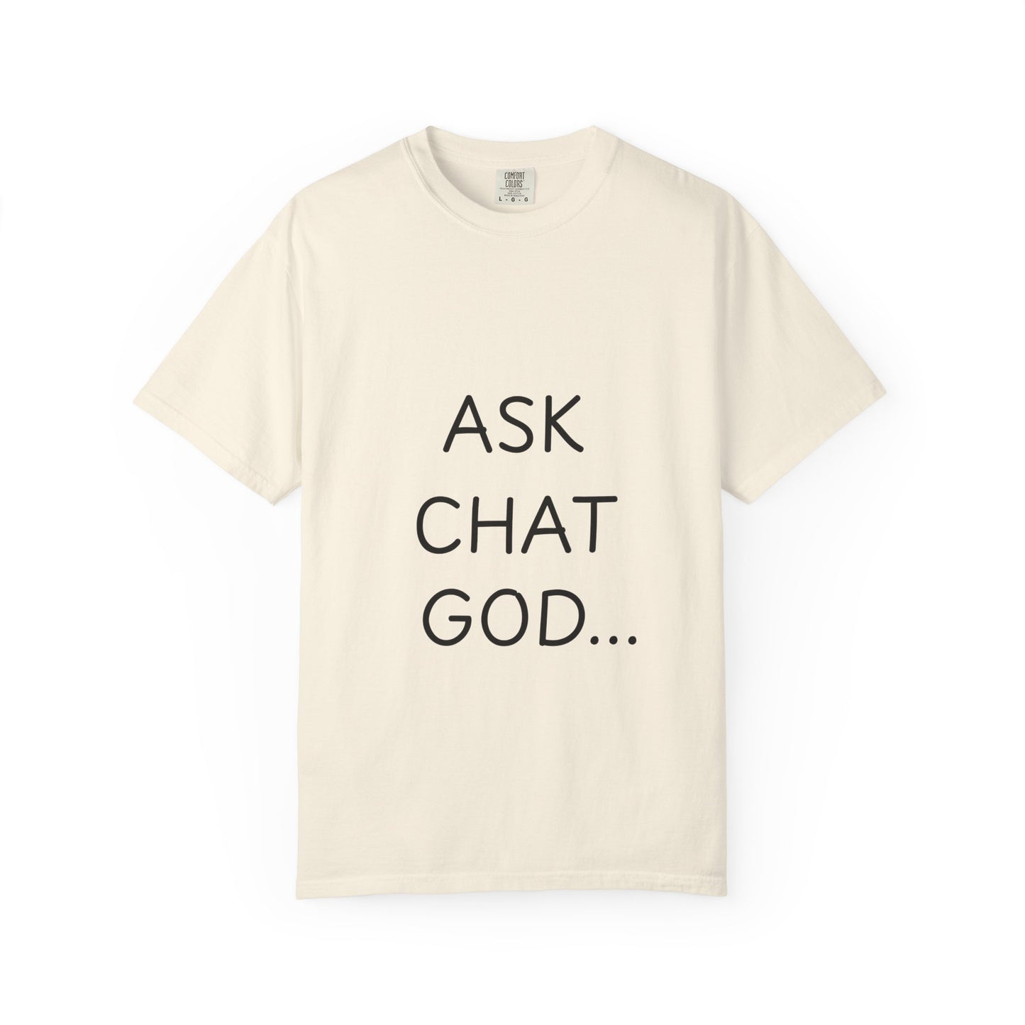 Casual Inspirational T-Shirt - Ask Chat God - Unisex Tee for Everyday Wear, Gift for Tech Lovers, Unique Clever Quote Top
