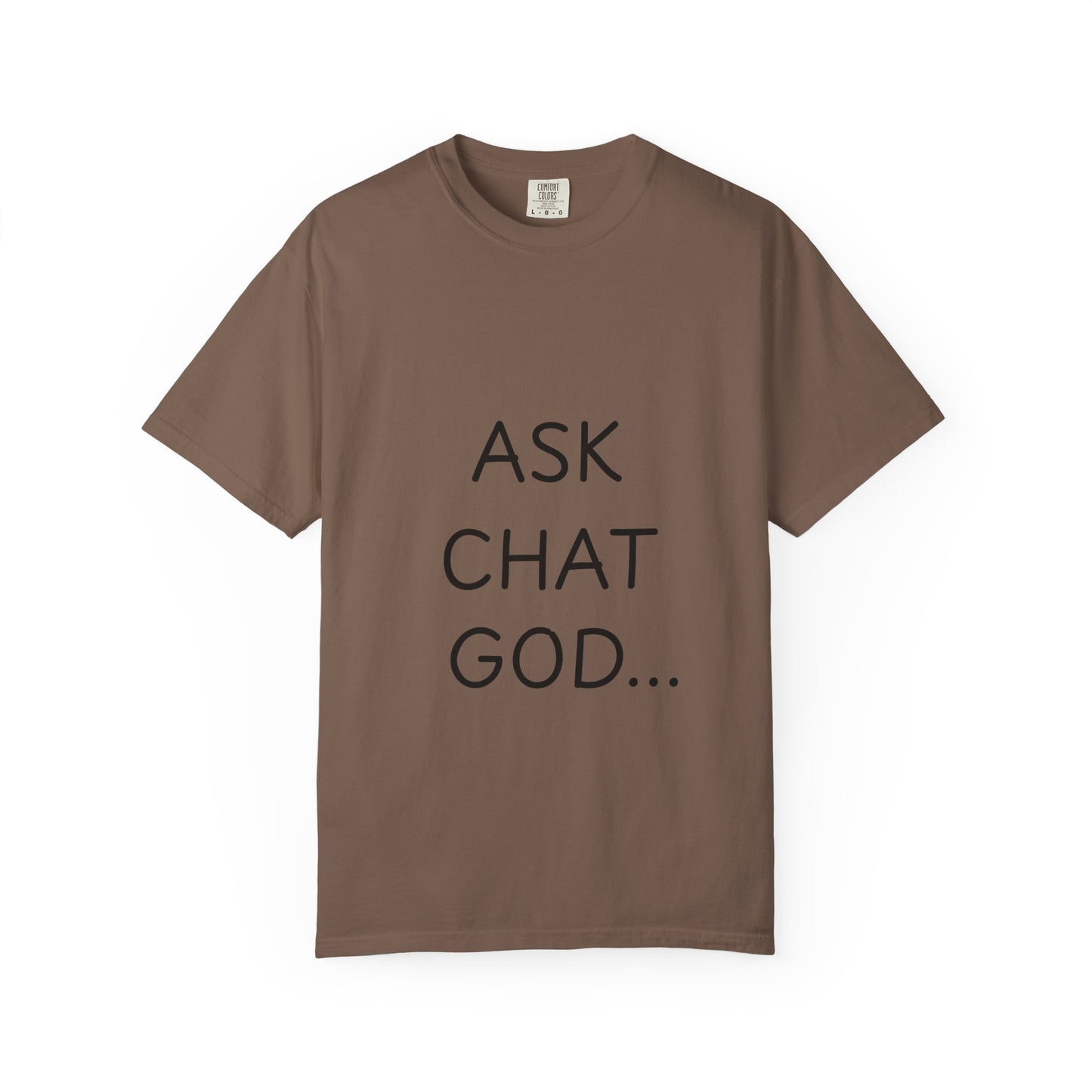 Casual Inspirational T-Shirt - Ask Chat God - Unisex Tee for Everyday Wear, Gift for Tech Lovers, Unique Clever Quote Top