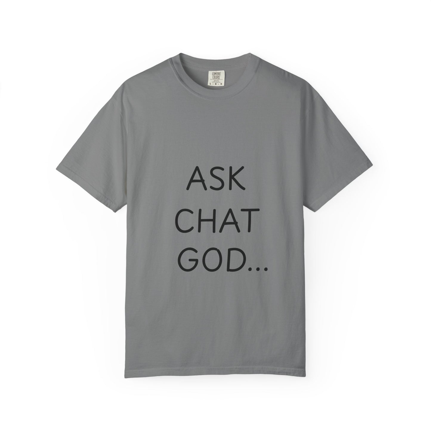 Casual Inspirational T-Shirt - Ask Chat God - Unisex Tee for Everyday Wear, Gift for Tech Lovers, Unique Clever Quote Top
