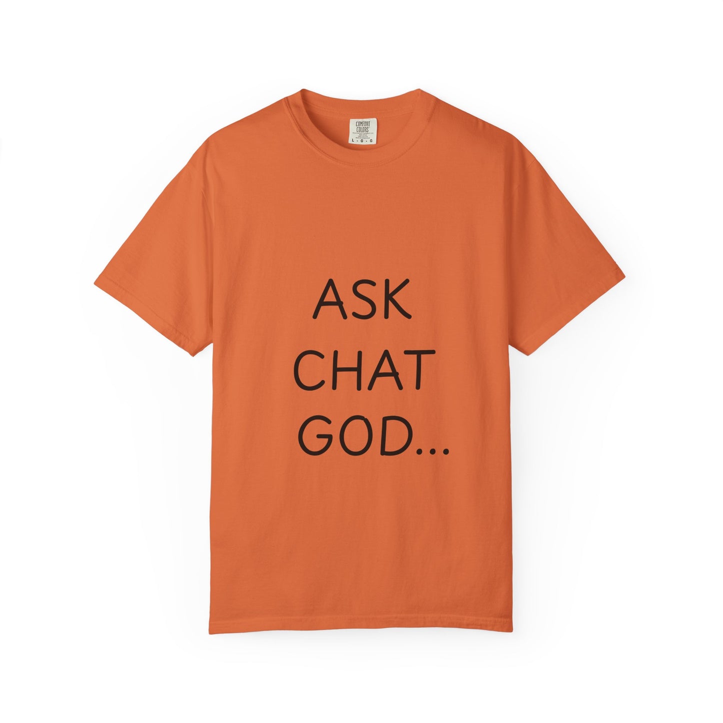 Casual Inspirational T-Shirt - Ask Chat God - Unisex Tee for Everyday Wear, Gift for Tech Lovers, Unique Clever Quote Top