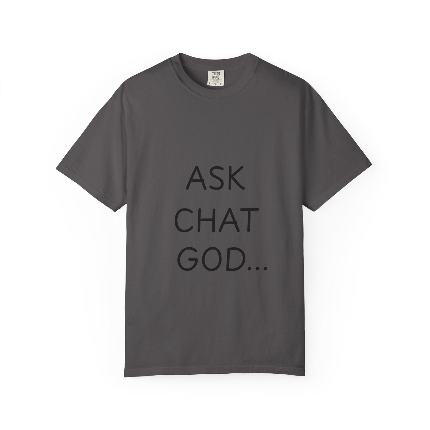 Casual Inspirational T-Shirt - Ask Chat God - Unisex Tee for Everyday Wear, Gift for Tech Lovers, Unique Clever Quote Top