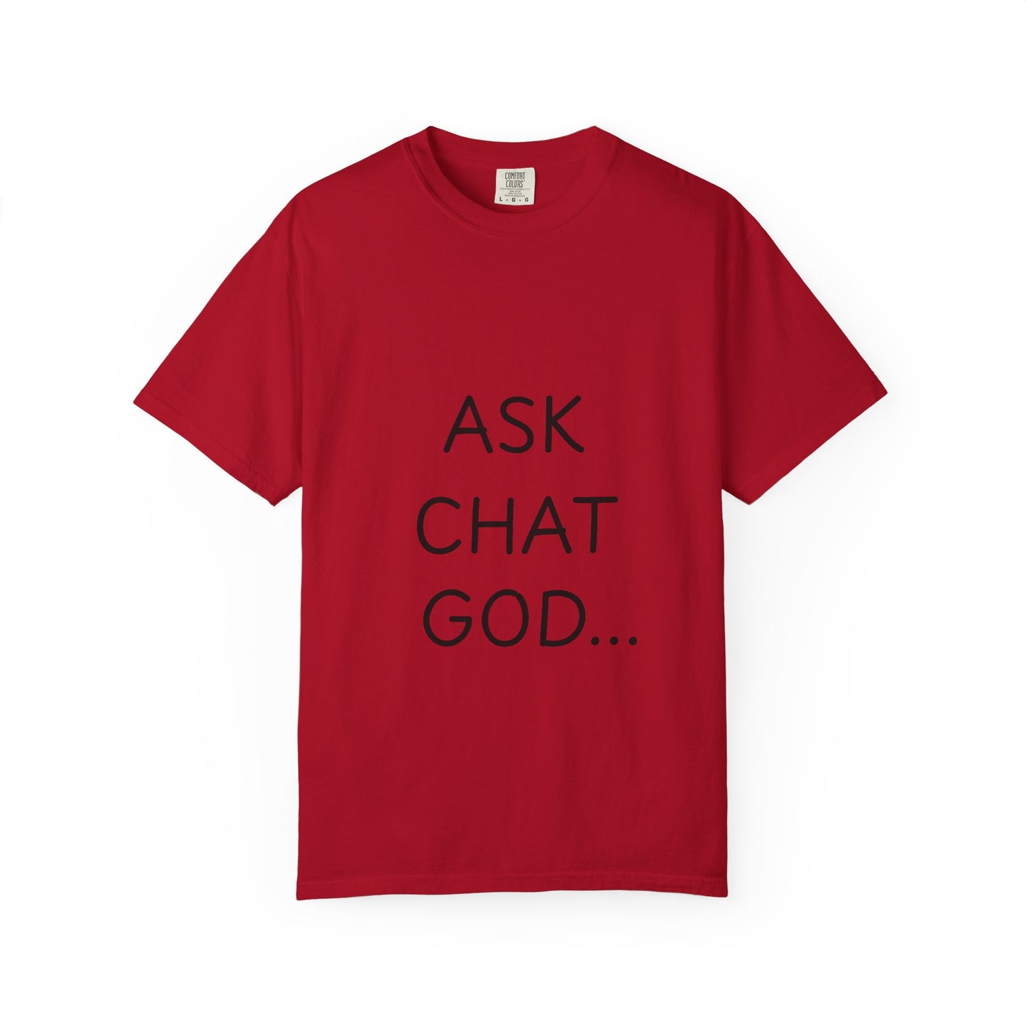 Casual Inspirational T-Shirt - Ask Chat God - Unisex Tee for Everyday Wear, Gift for Tech Lovers, Unique Clever Quote Top